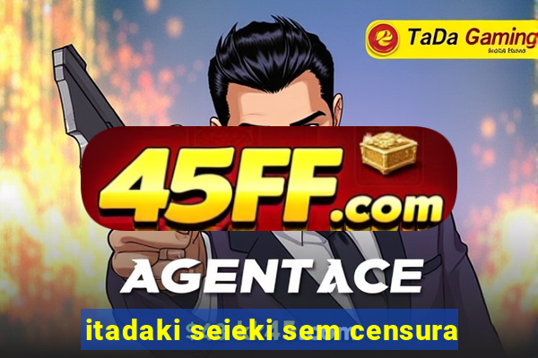 itadaki seieki sem censura